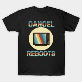 Cancel TV Reboots T-Shirt